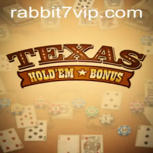 Descubra o Jogo Texas Hold'em Bonus com a Plataforma Rabbit7.vip