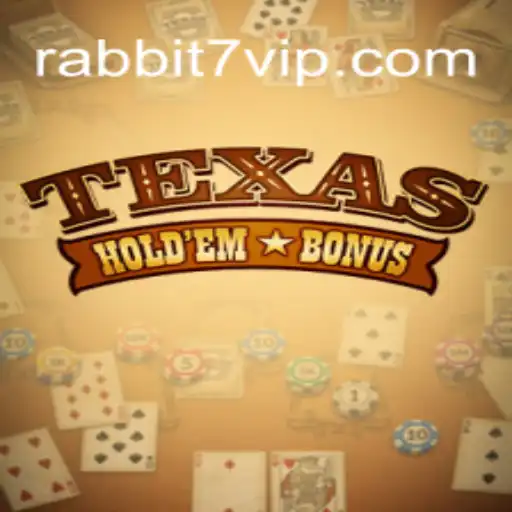 Descubra o Jogo Texas Hold'em Bonus com a Plataforma Rabbit7.vip